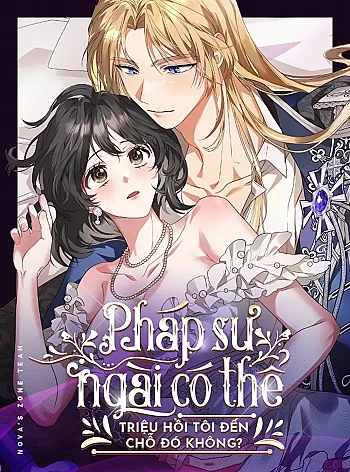 [18+] Pháp Sư, Ngài Có Thể Triệu Hồi Tôi Đến Chỗ Đ